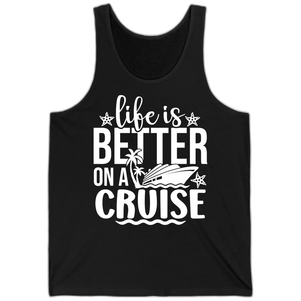 Life Is Better On A Cruise Tank in Black