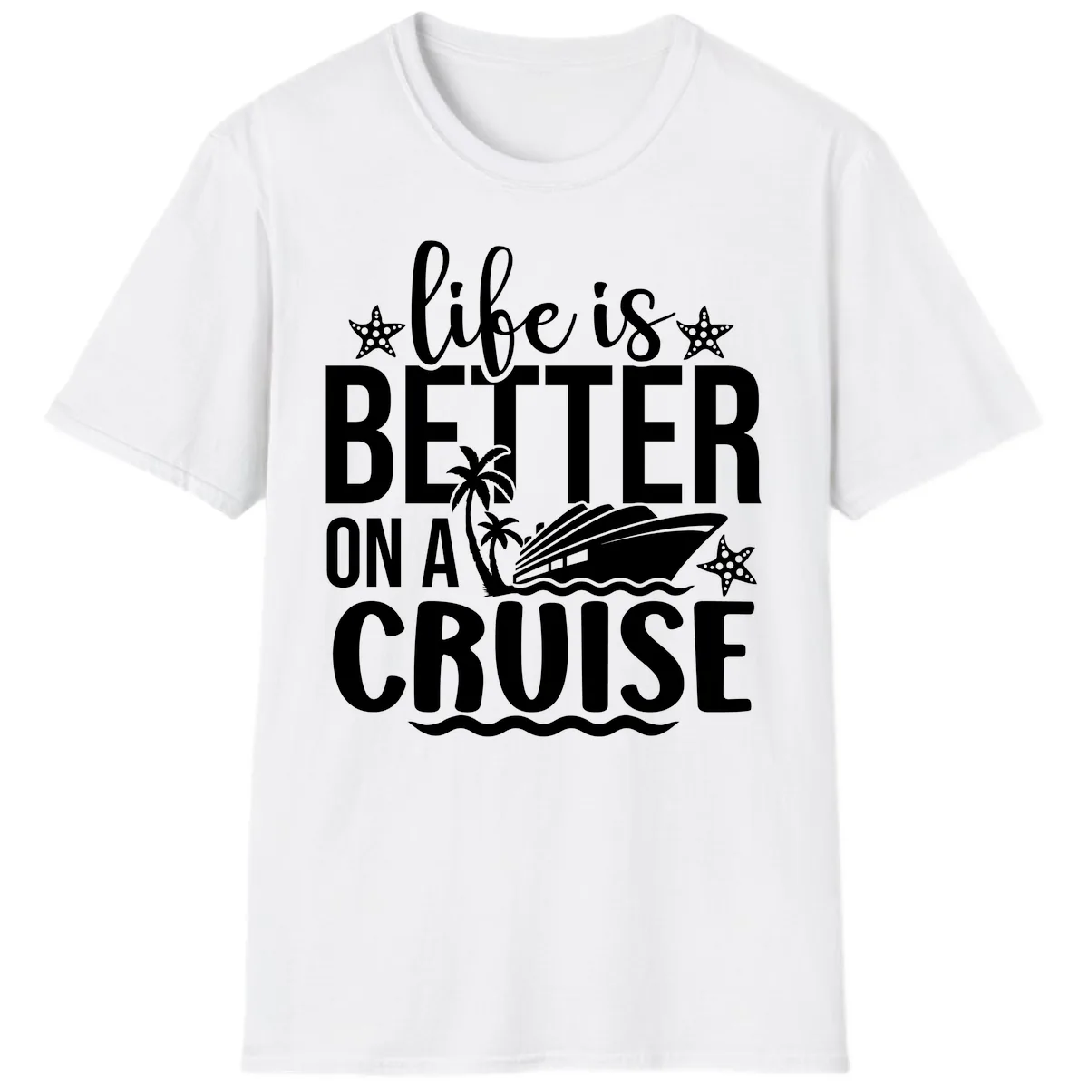 Life Is Better On A Cruise T-Shirt in White