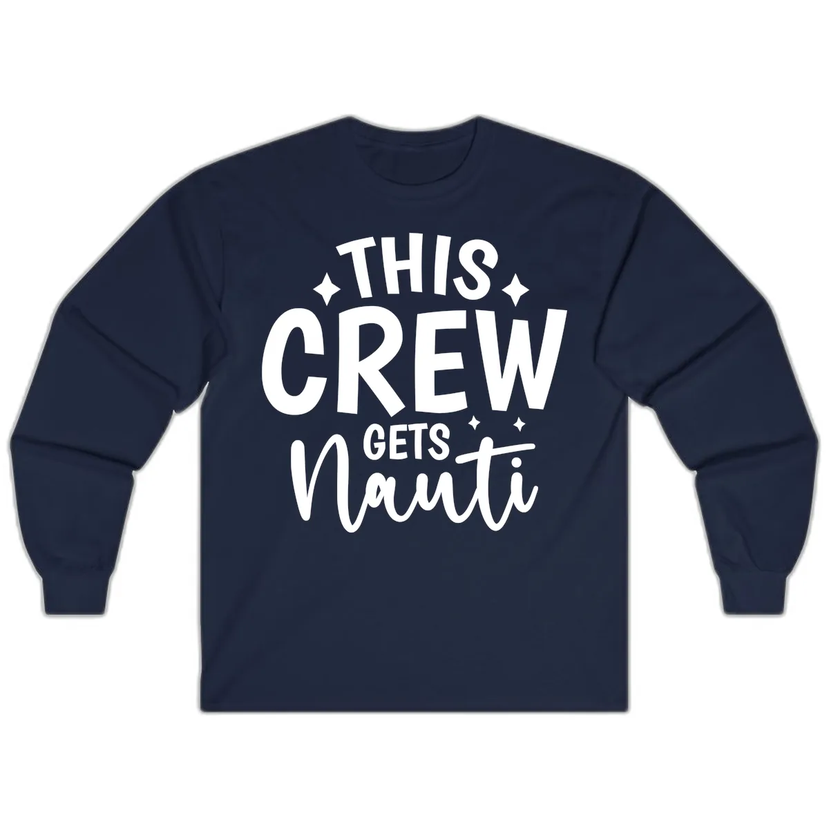 This Crew Gets Nauti Funny Cruise Shirt Long Sleeve in Navy