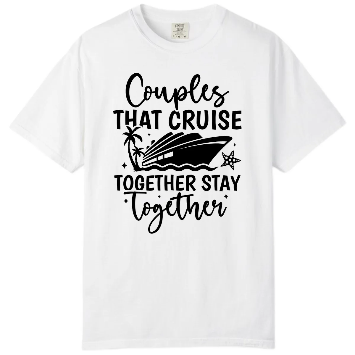 Couples That Cruise Together Stay Together Comfort Color in White