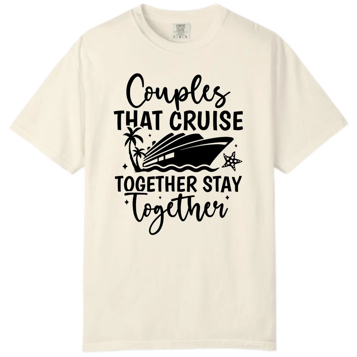 Couples That Cruise Together Stay Together Comfort Color in Ivory