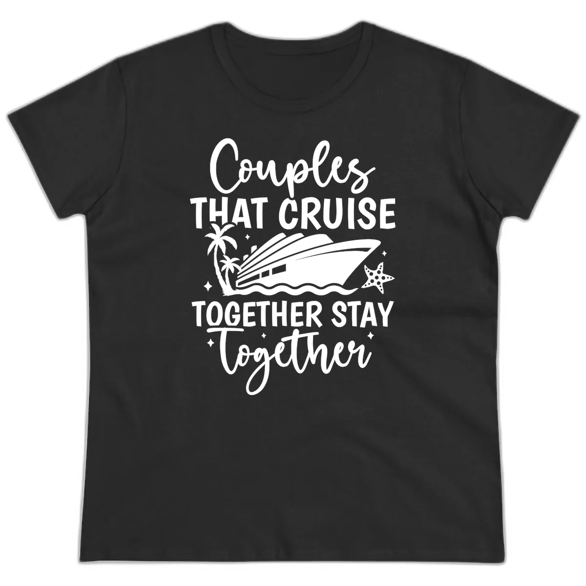 Couples That Cruise Together Stay Together Ladies Tee in Black