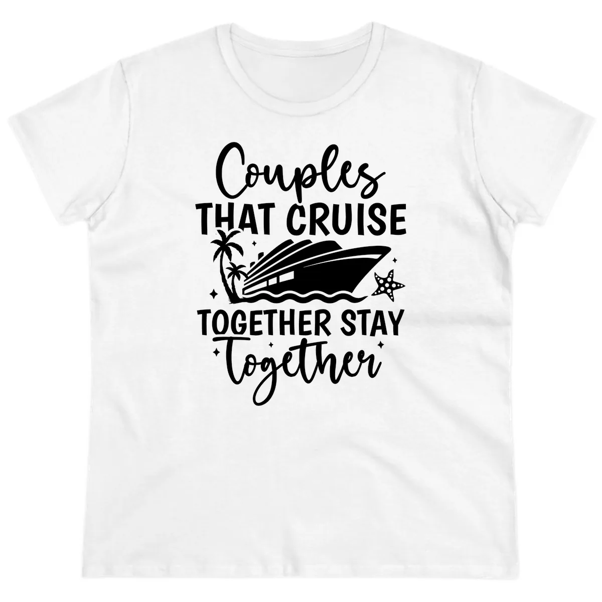 Couples That Cruise Together Stay Together Ladies Tee in White