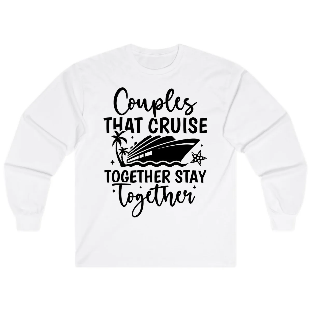 Couples That Cruise Together Stay Together Long Sleeve in White
