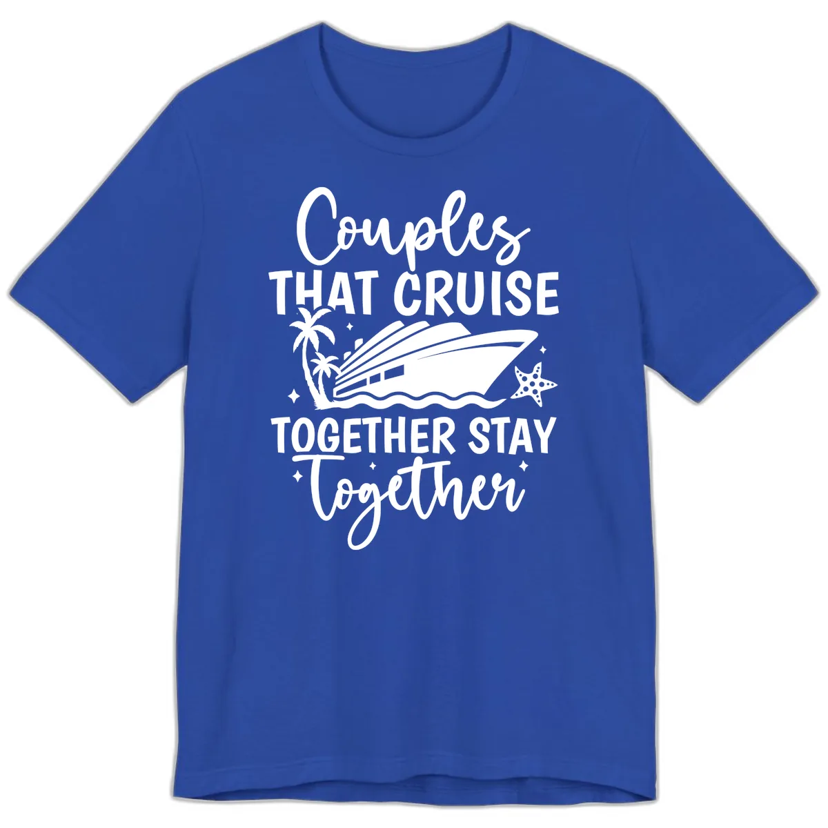 Couples That Cruise Together Stay Together Premium T-Shirt in True Royal