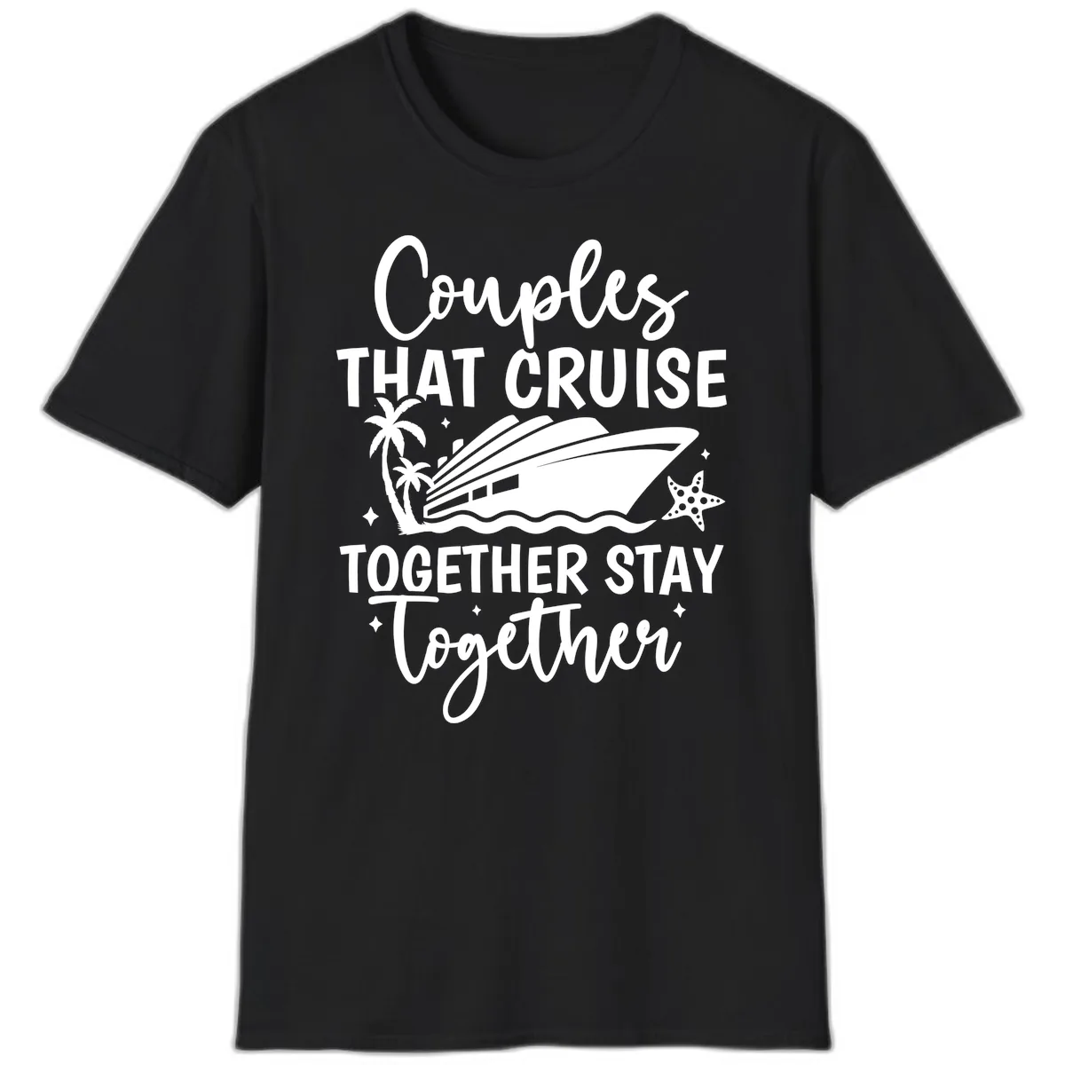 Couples That Cruise Together Stay Together T-Shirt in Black
