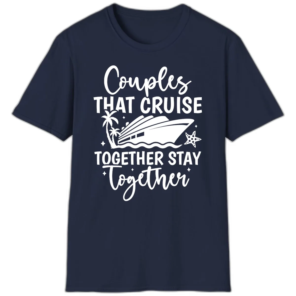 Couples That Cruise Together Stay Together T-Shirt in Navy