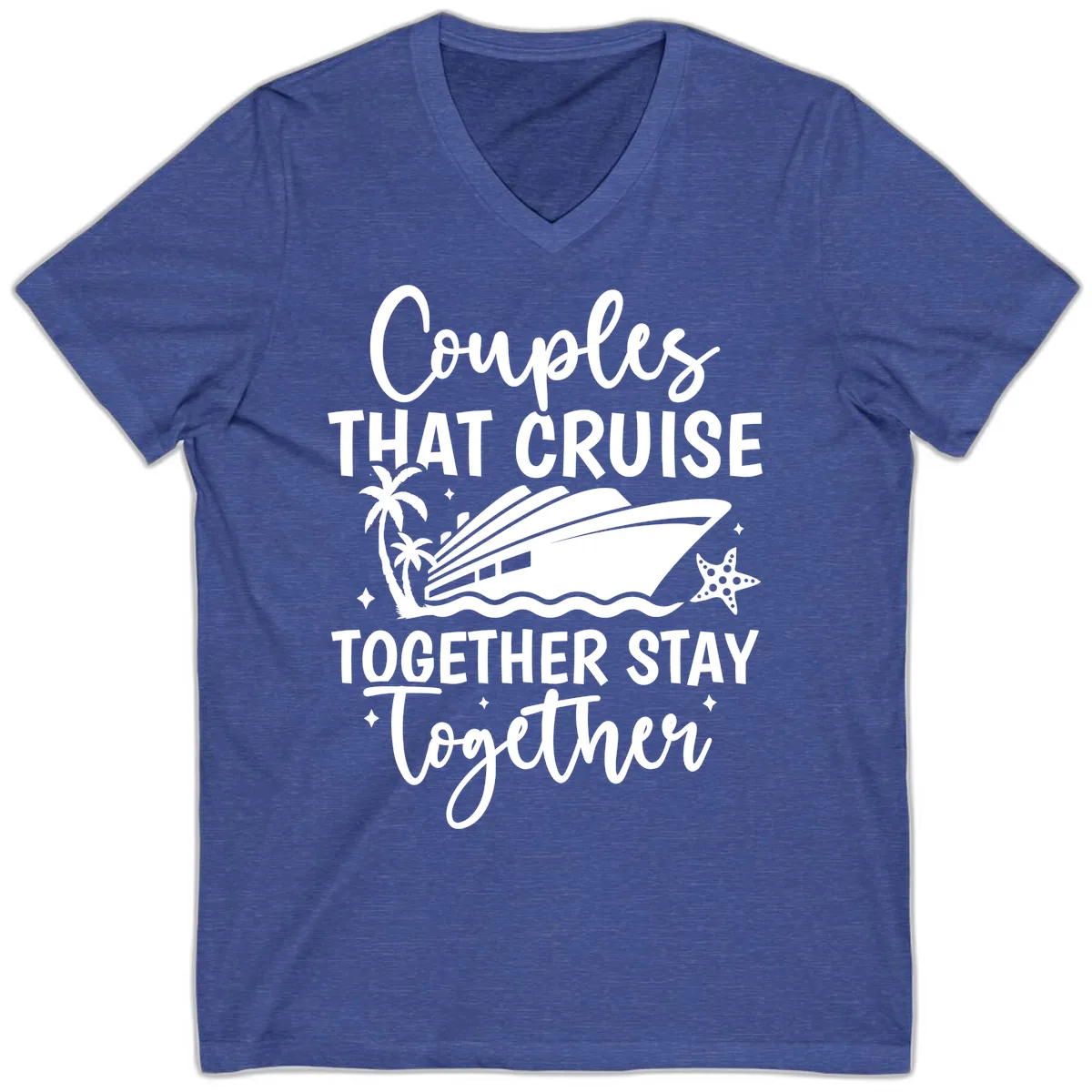 Couples That Cruise Together Stay Together V-Neck in Heather True Royal