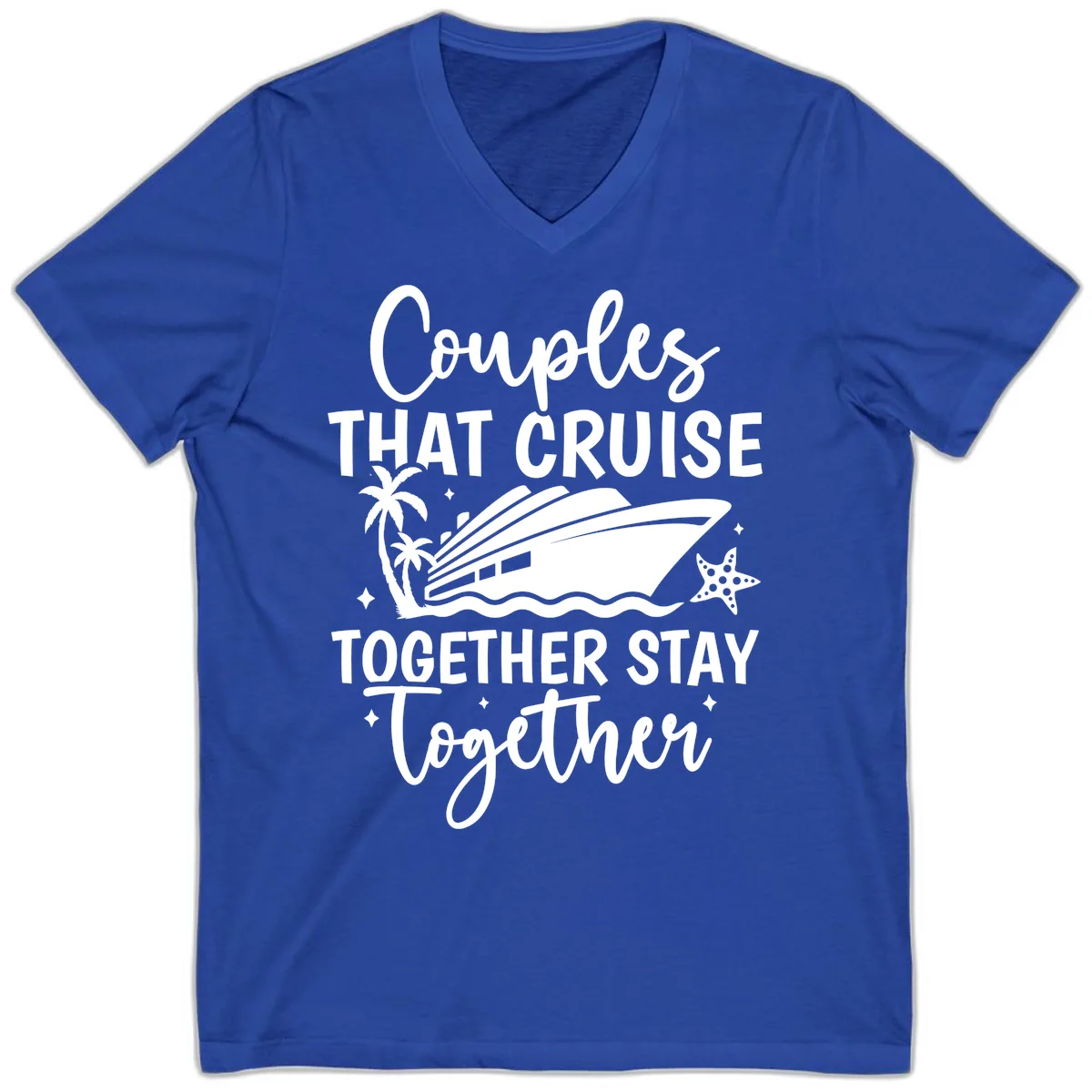Couples That Cruise Together Stay Together V-Neck in True Royal