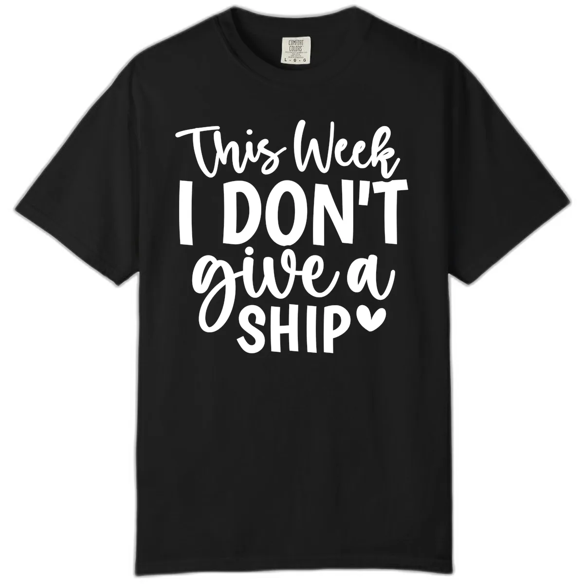 This Week I Don't Give a Ship Comfort Color in Black