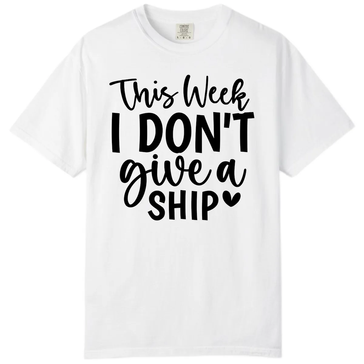 This Week I Don't Give a Ship Comfort Color in White