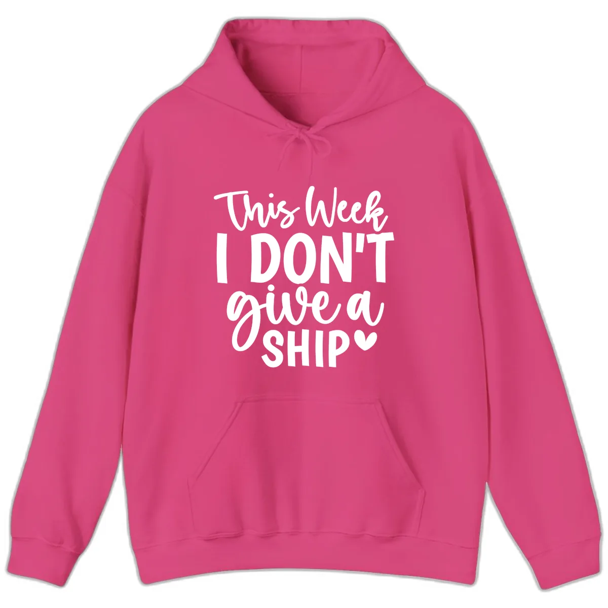 This Week I Don't Give a Ship Hoodie in Heliconia