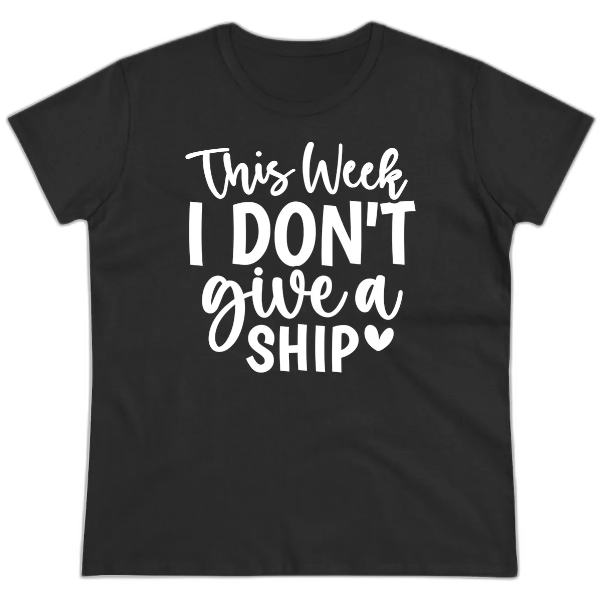 This Week I Don't Give a Ship Ladies Tee in Black