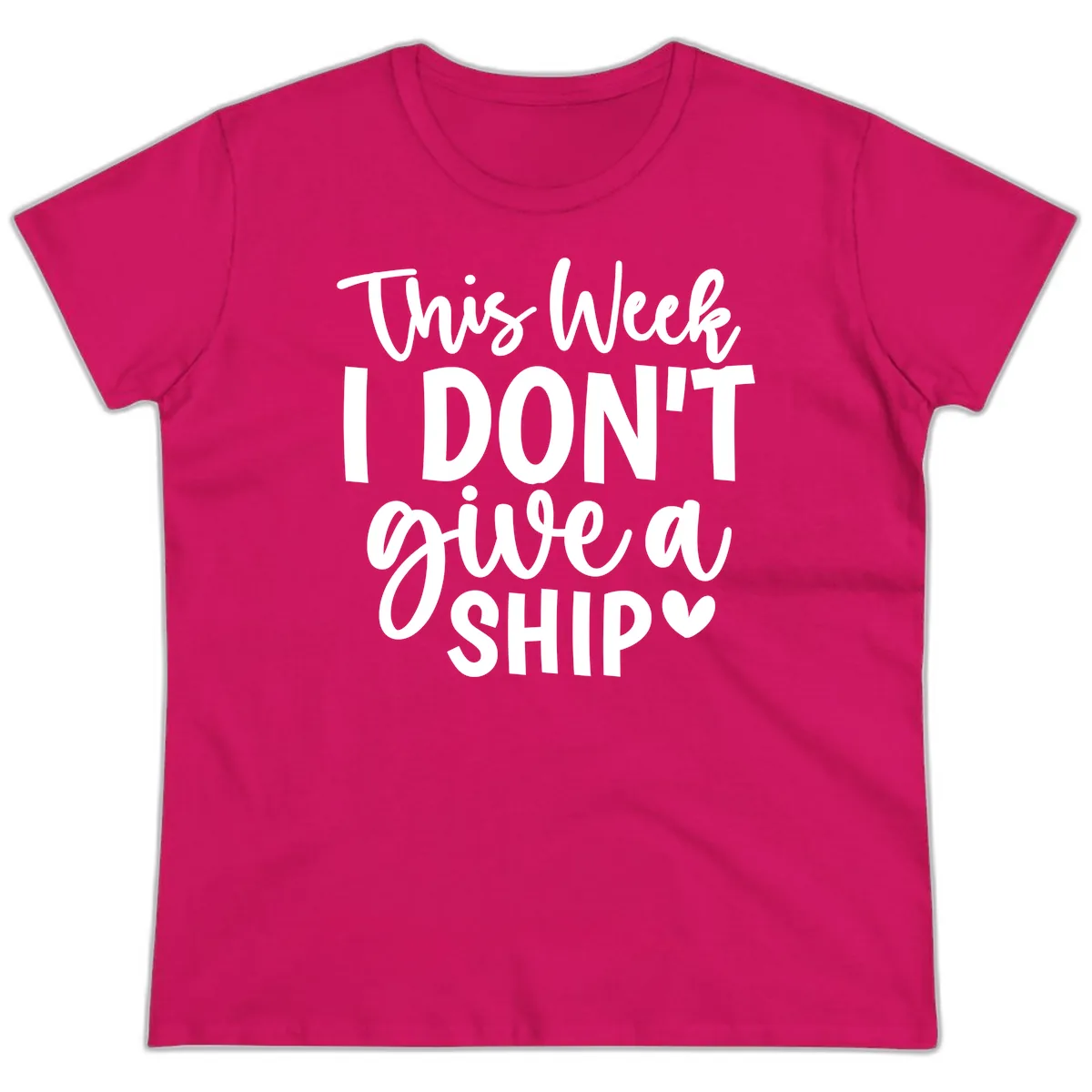 This Week I Don't Give a Ship Ladies Tee in Heliconia