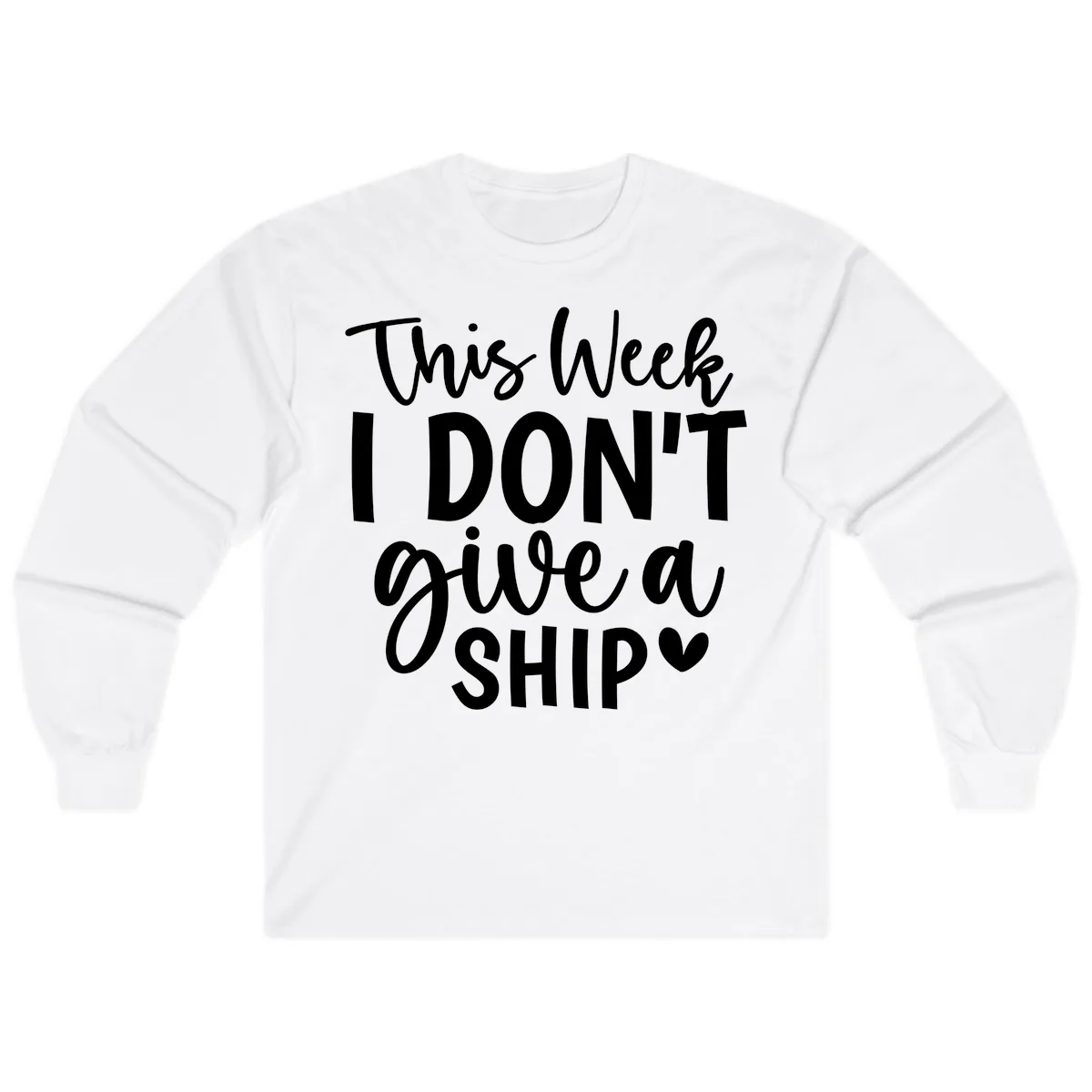 This Week I Don't Give a Ship Long Sleeve in White