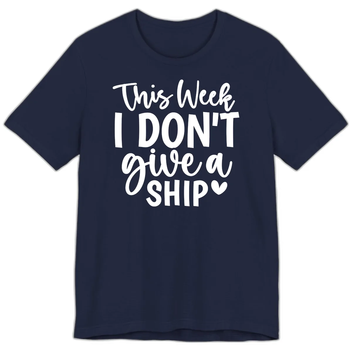 This Week I Don't Give a Ship Premium T-Shirt in Navy