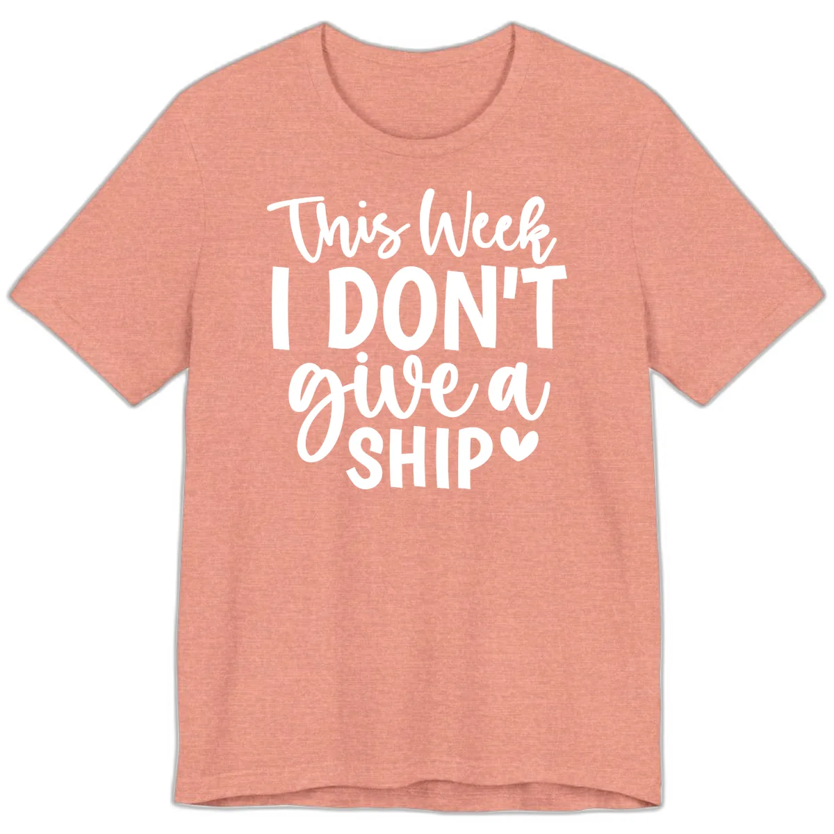 This Week I Don't Give a Ship Premium T-Shirt in Heather Sunset
