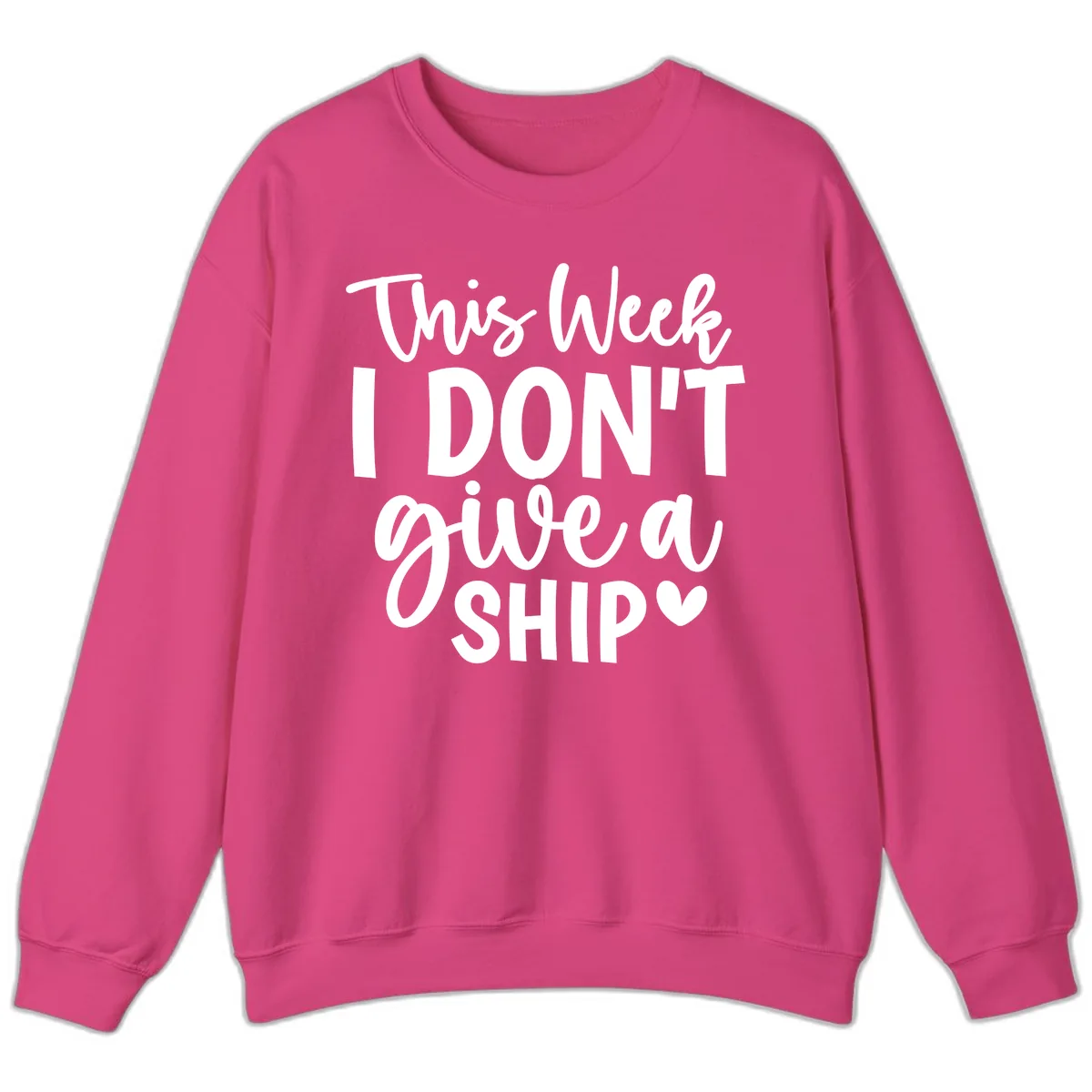 This Week I Don't Give a Ship Sweatshirt in Heliconia