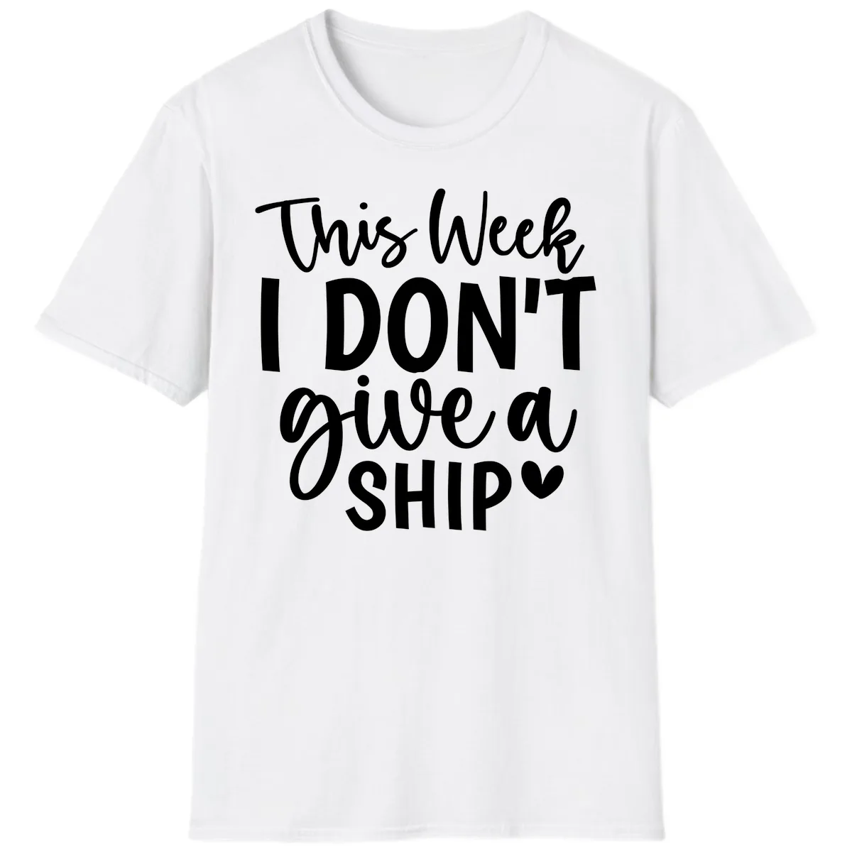 This Week I Don't Give a Ship T-Shirt in White