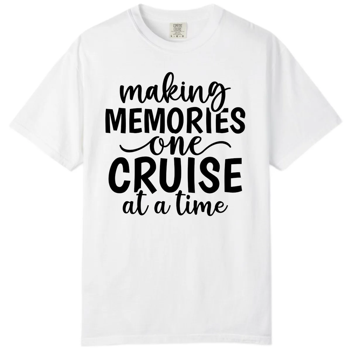 Making Memories One Cruise At A Time Comfort Color in White