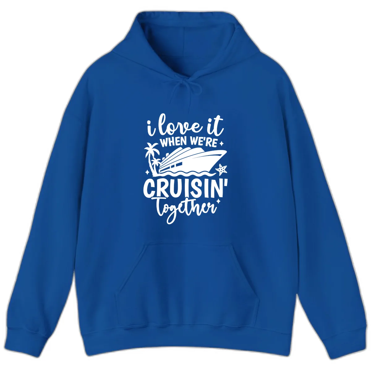 I Love It When We're Cruisin' Together Hoodie in Royal
