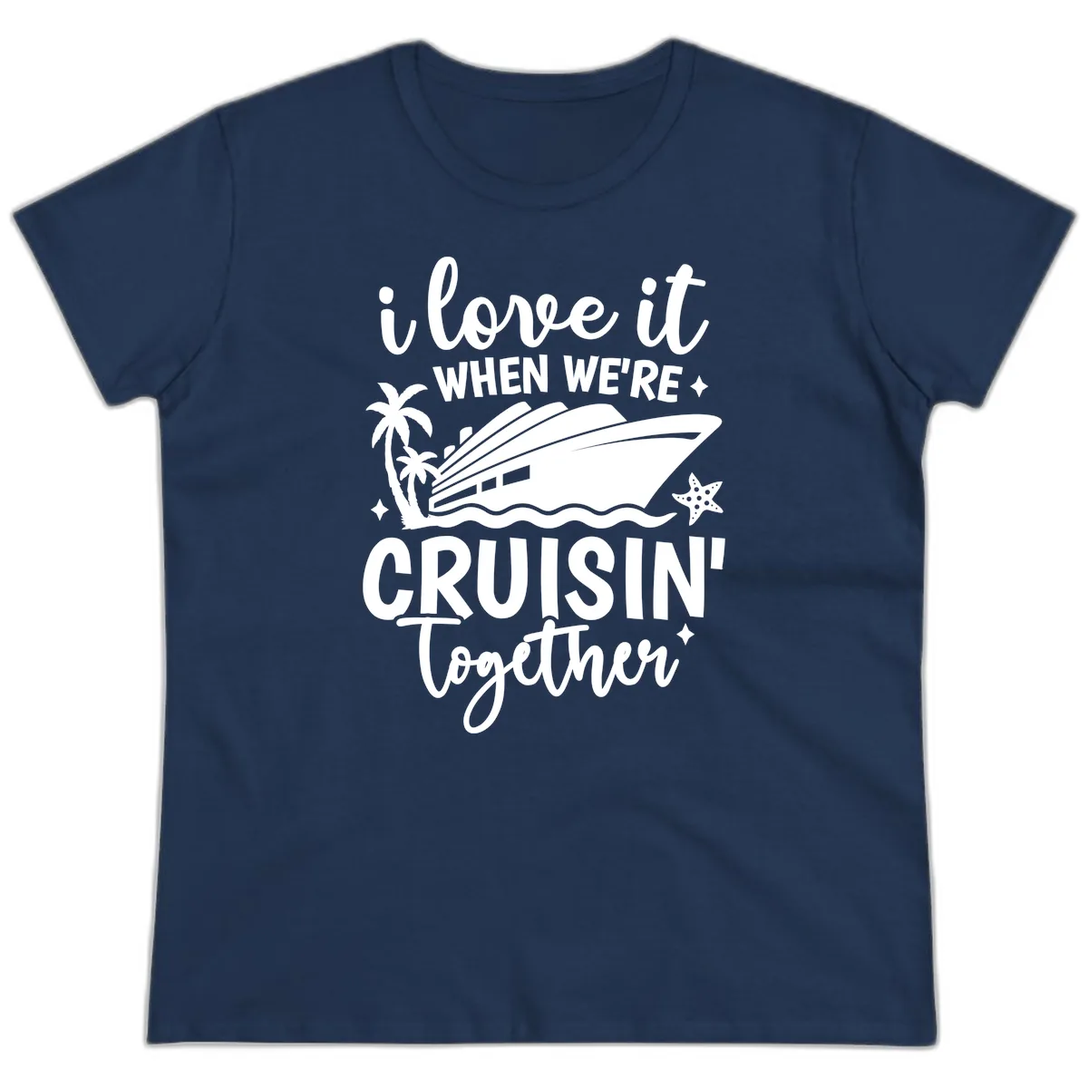 I Love It When We're Cruisin' Together Ladies Tee in Navy
