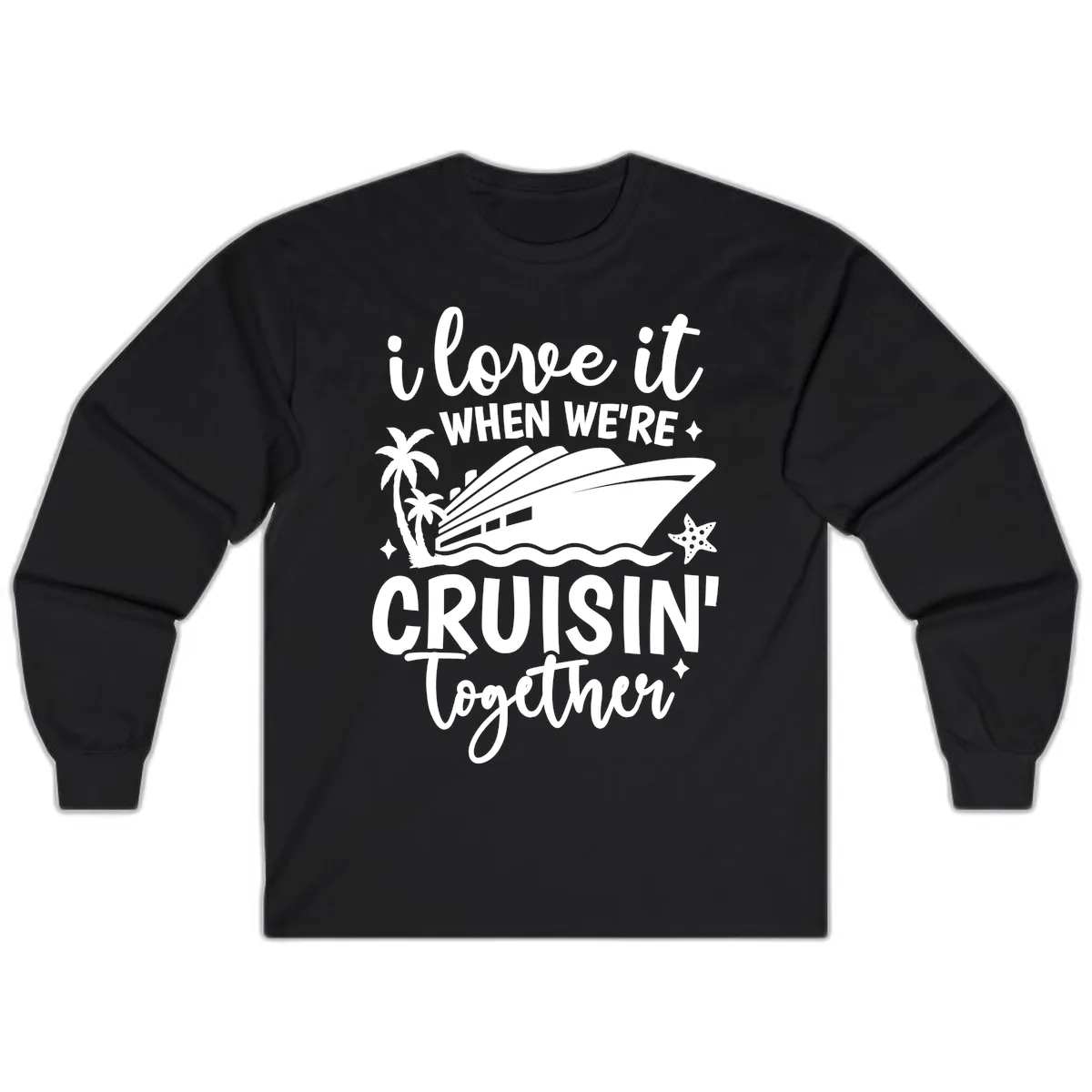 I Love It When We're Cruisin' Together Long Sleeve in Black