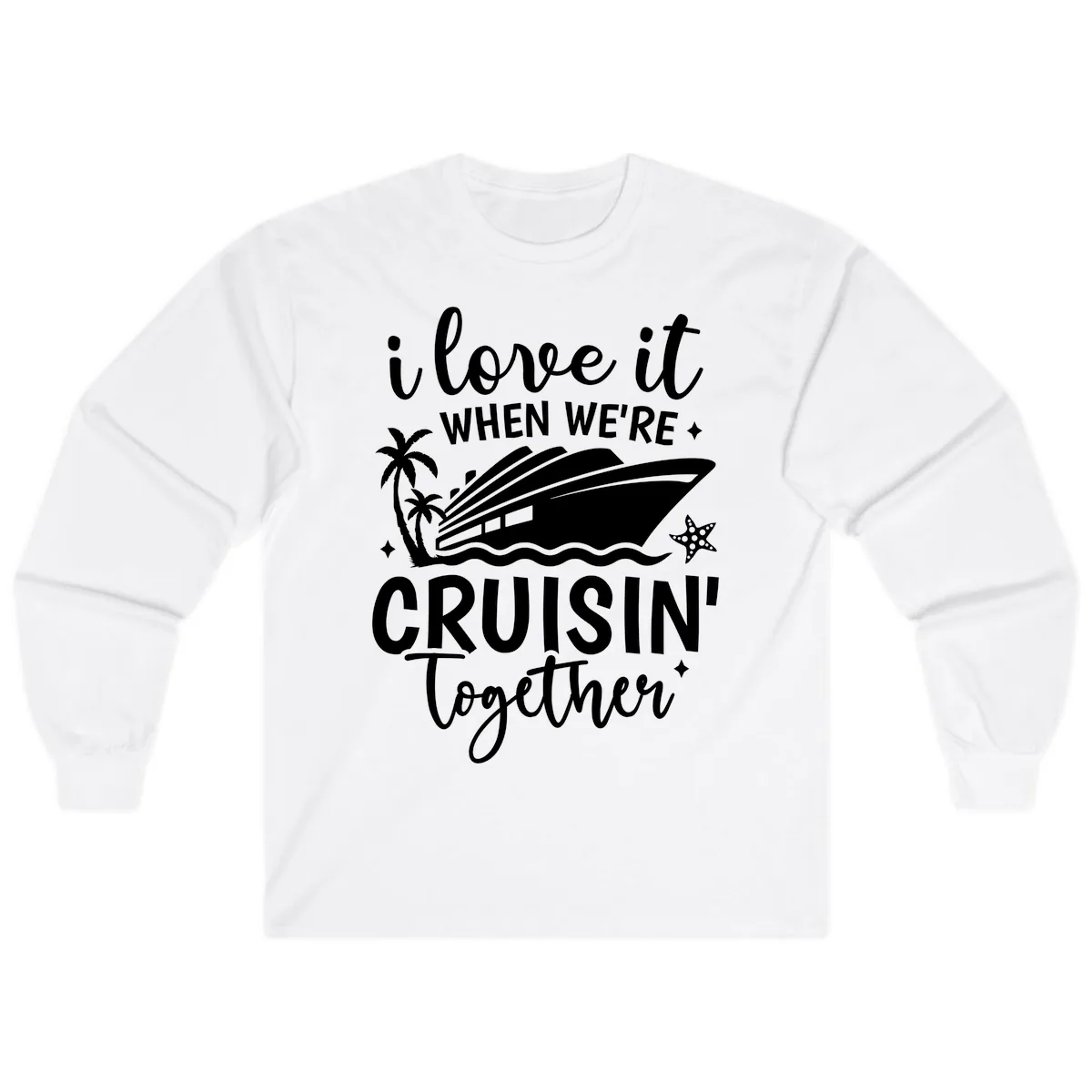 I Love It When We're Cruisin' Together Long Sleeve in White