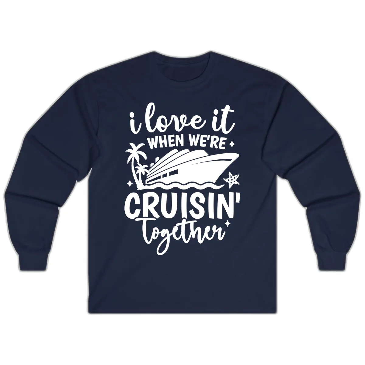 I Love It When We're Cruisin' Together Long Sleeve in Navy