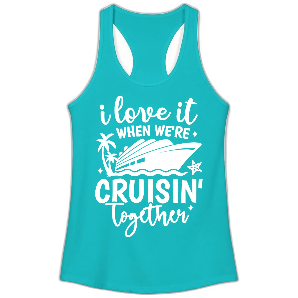 I Love It When We're Cruisin' Together Ladies Tank in Tahiti Blue