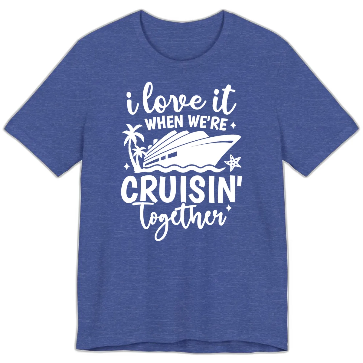 I Love It When We're Cruisin' Together Premium T-Shirt in Heather True Royal