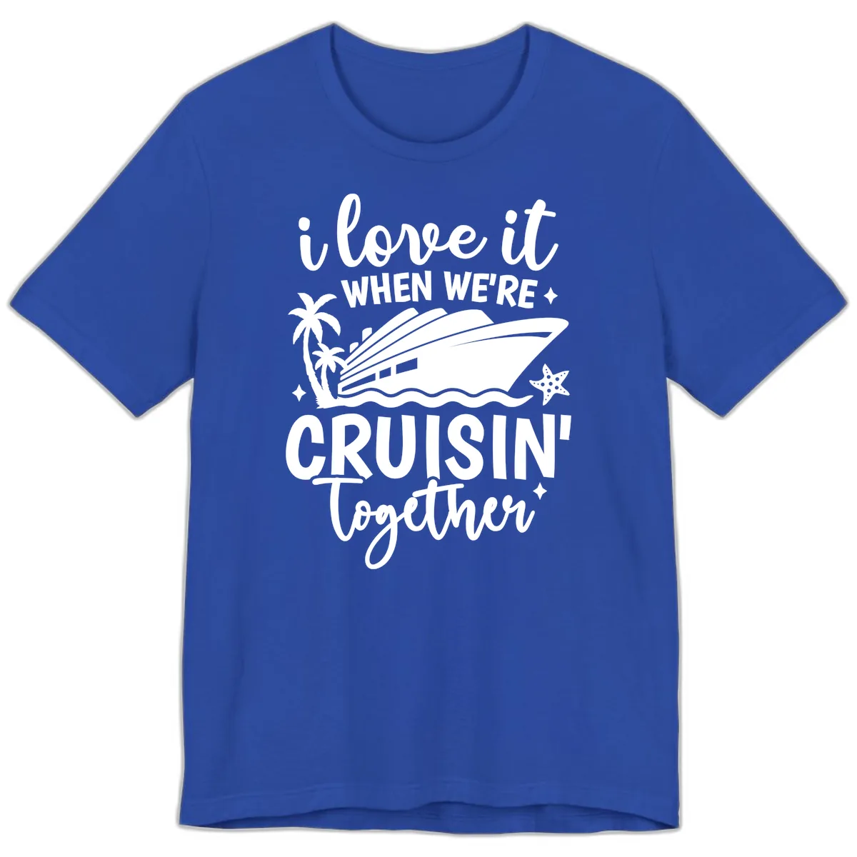 I Love It When We're Cruisin' Together Premium T-Shirt in True Royal