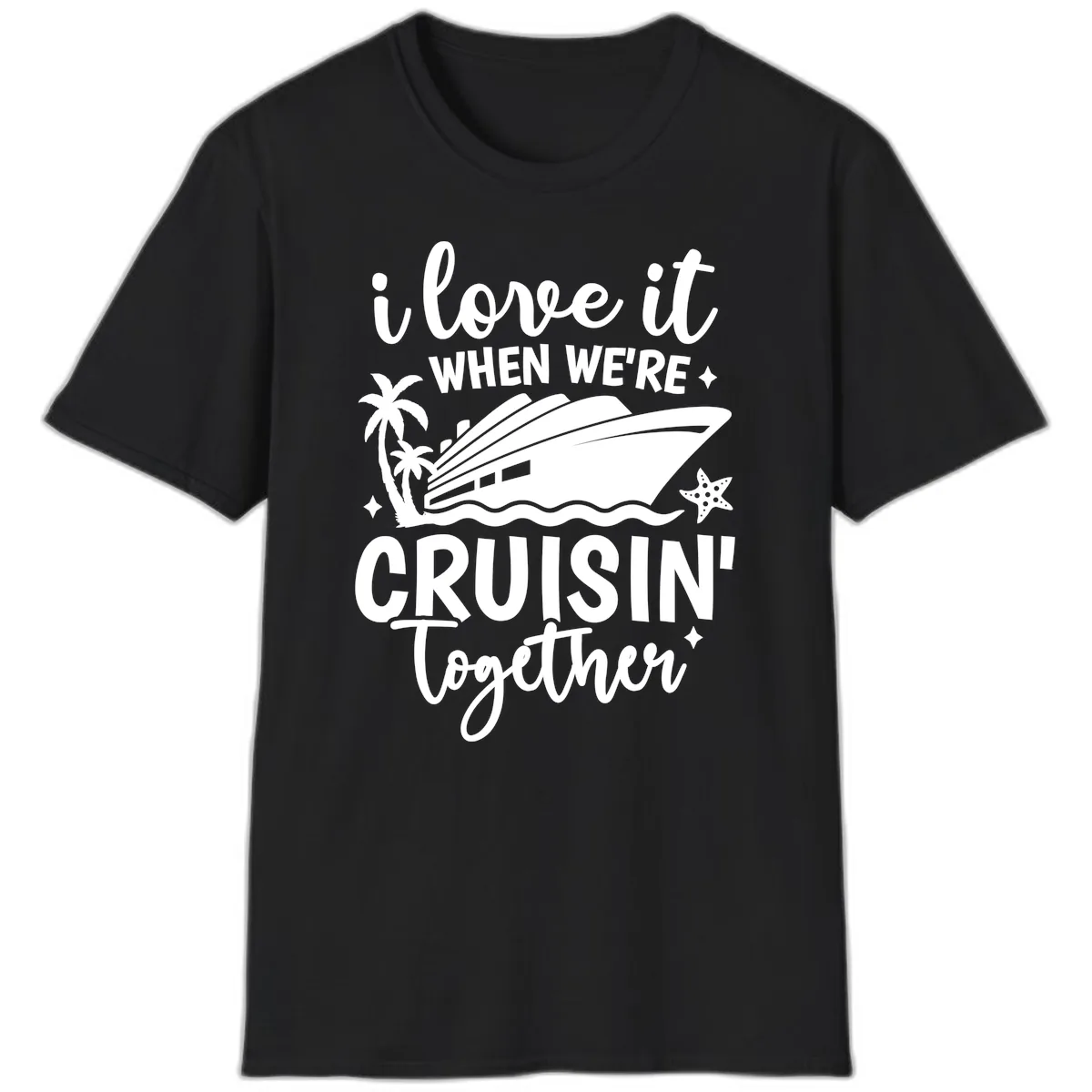 I Love It When We're Cruisin' Together T-Shirt in Black