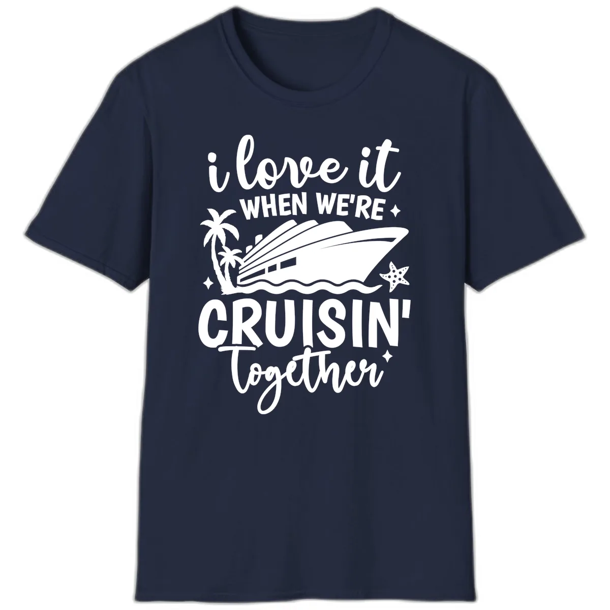 I Love It When We're Cruisin' Together T-Shirt in Navy