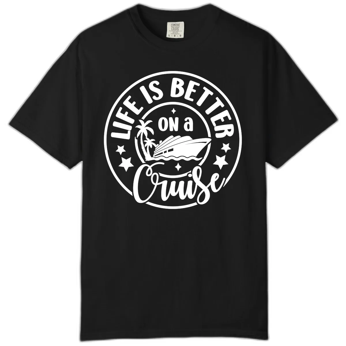 Life Is Better On A Cruise Badge Comfort Color in Black