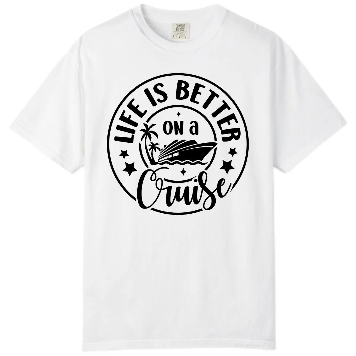 Life Is Better On A Cruise Badge Comfort Color in White