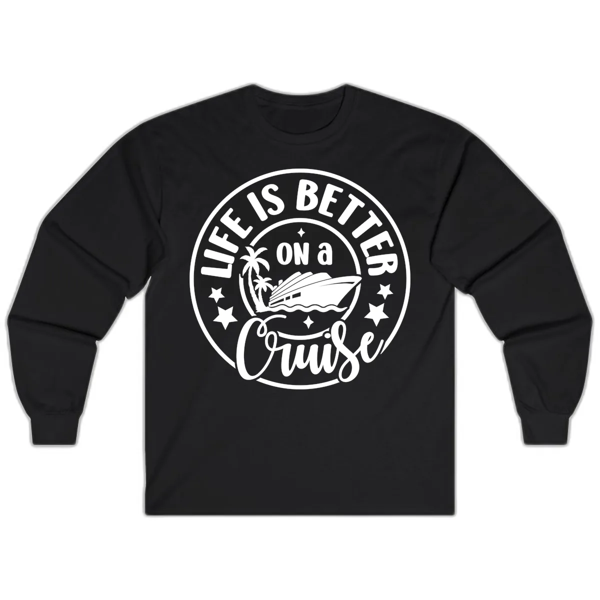 Life Is Better On A Cruise Badge Long Sleeve in Black
