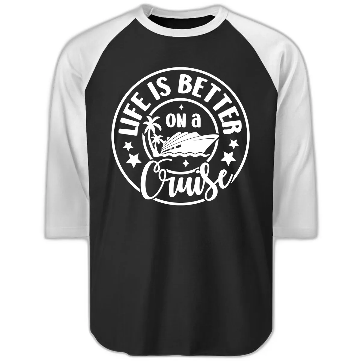 Life Is Better On A Cruise Badge Raglan 3/4 in Black White