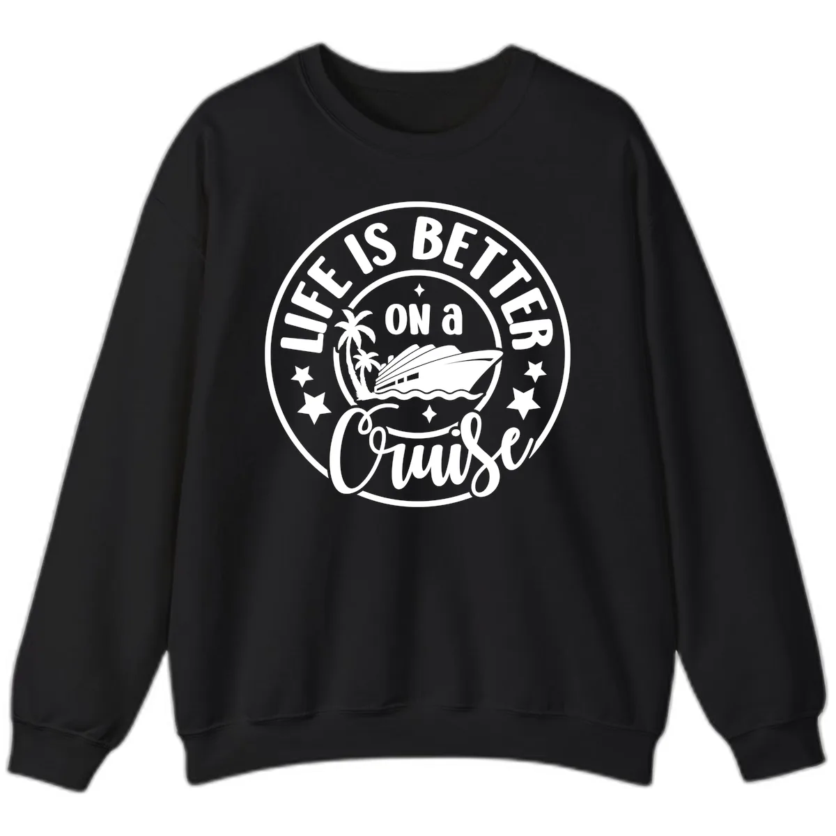 Life Is Better On A Cruise Badge Sweatshirt in Black