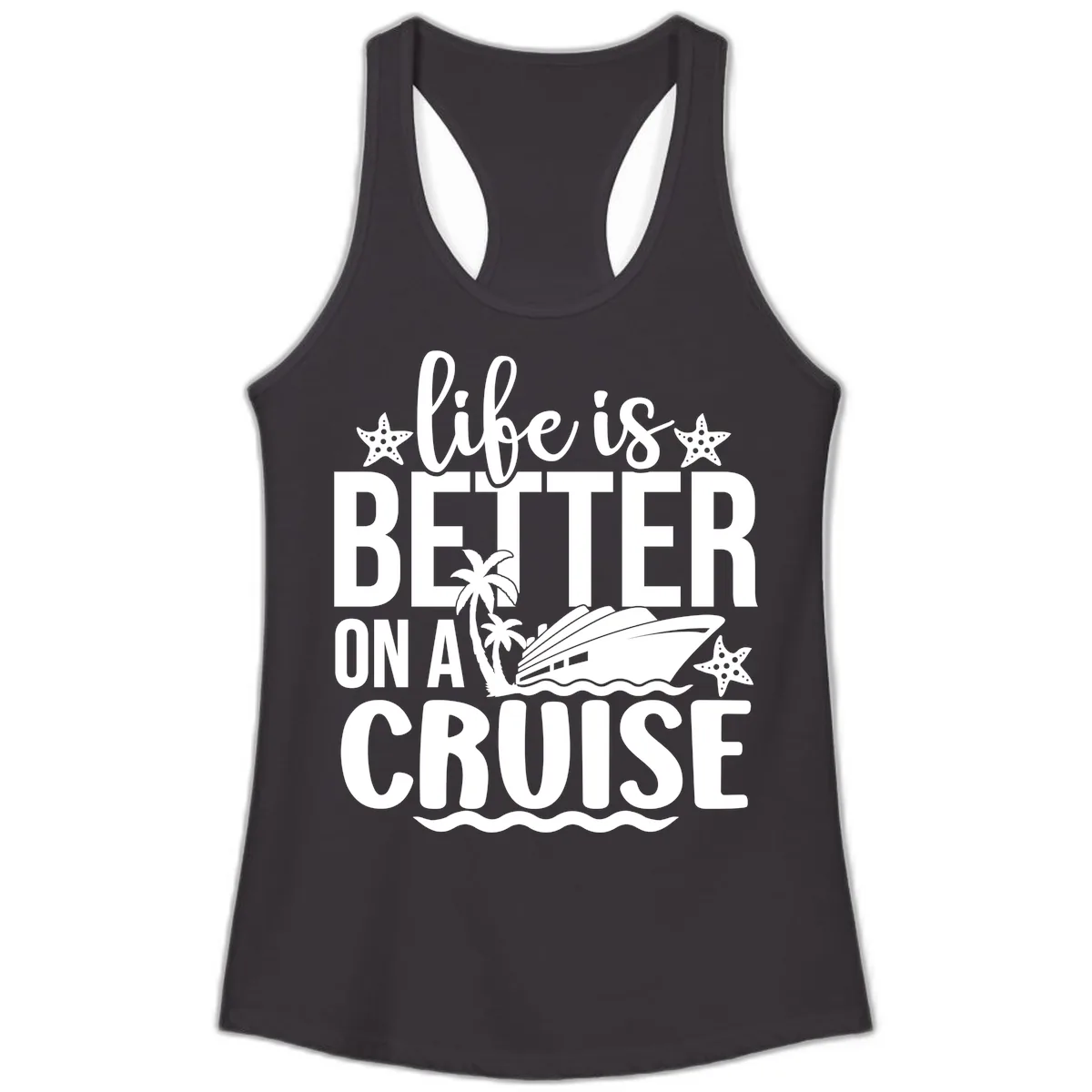Life Is Better On A Cruise Design Ladies Tank in Black