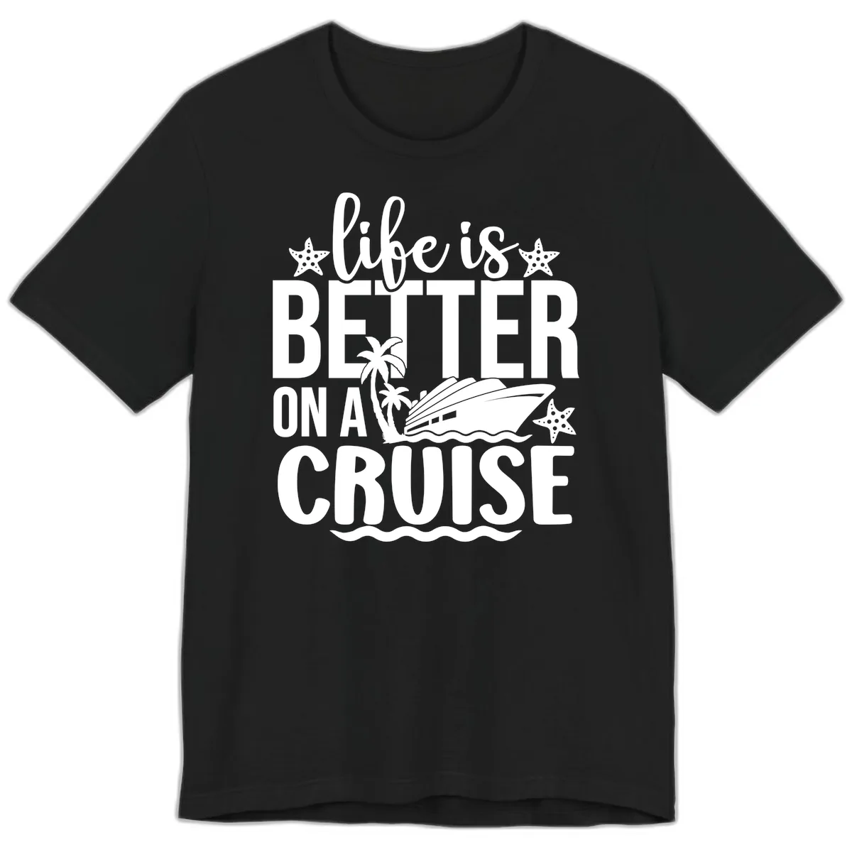 Life Is Better On A Cruise Design Premium T-Shirt in Black