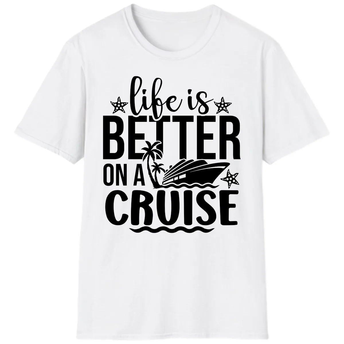 Life Is Better On A Cruise Design T-Shirt in White