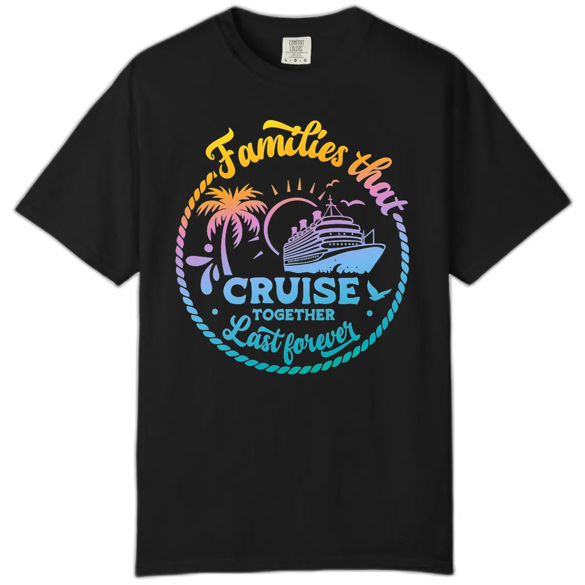 Families That Cruise Together Last Forever Comfort Color in Black