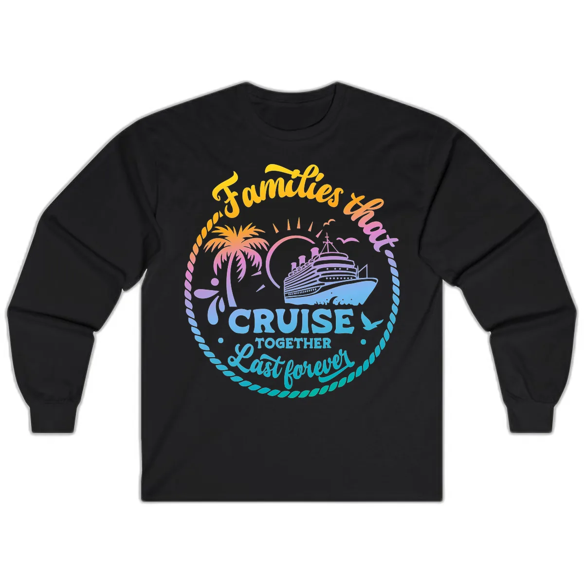 Families That Cruise Together Last Forever Long Sleeve in Black