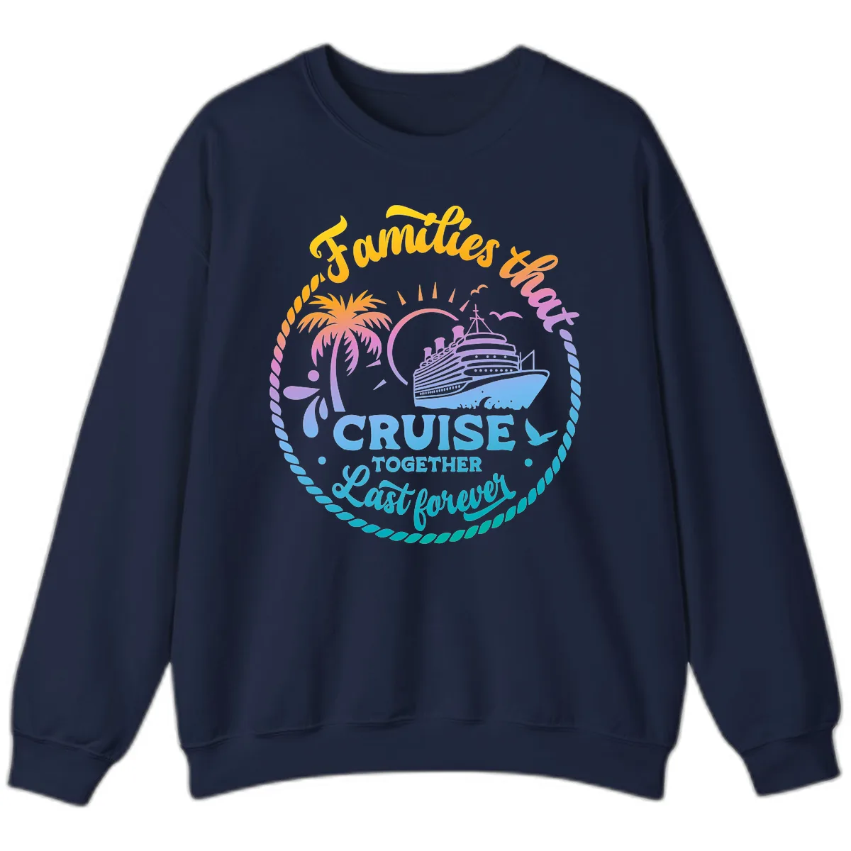 Families That Cruise Together Last Forever Sweatshirt in Navy