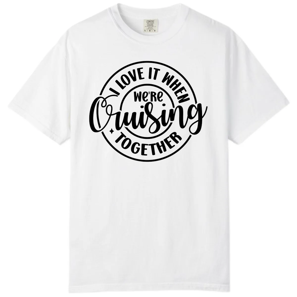 We're Cruising Together Comfort Color in White