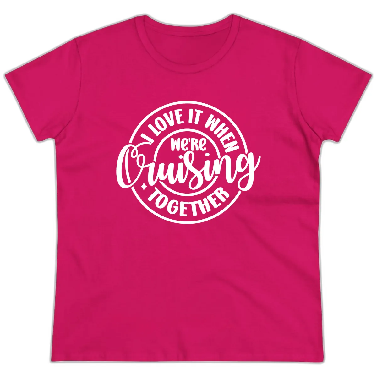 We're Cruising Together Ladies Tee in Heliconia