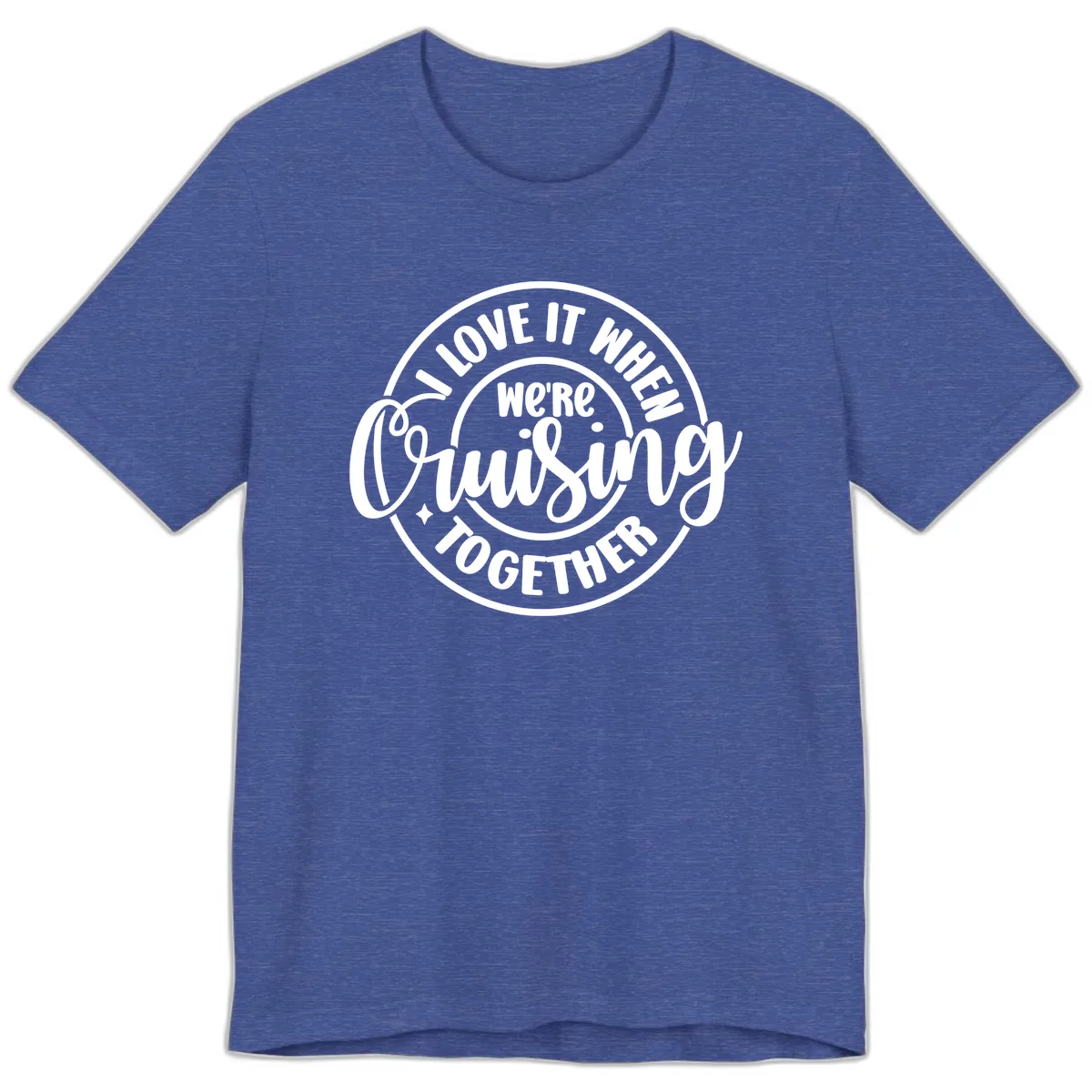 We're Cruising Together Premium T-Shirt in Heather True Royal