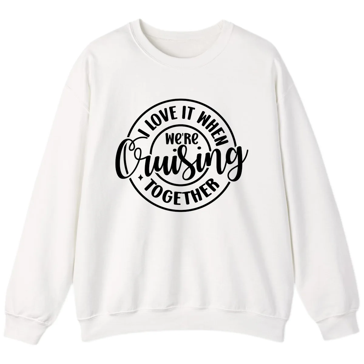 We're Cruising Together Sweatshirt in White