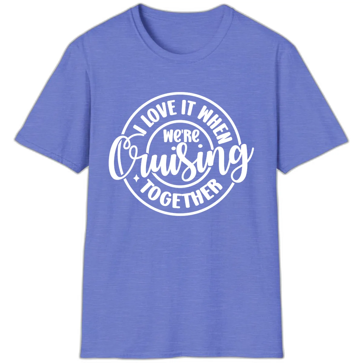 We're Cruising Together T-Shirt in Heather Royal